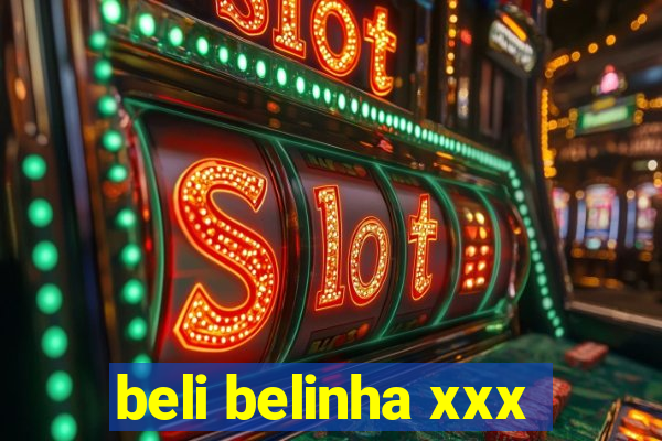 beli belinha xxx